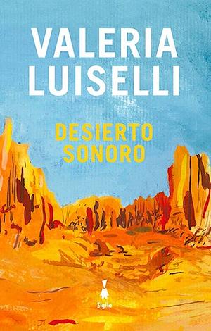 Desierto Sonoro by Valeria Luiselli