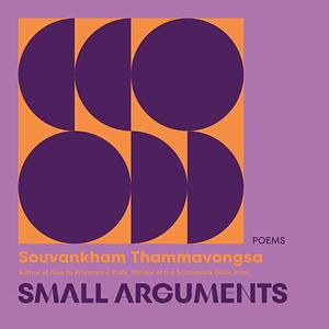 Small Arguments: Poems by Souvankham Thammavongsa, Souvankham Thammavongsa