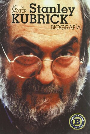 Stanley Kubrick: Biografia/ A Biography by John Baxter