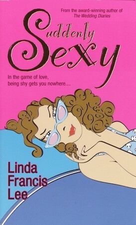 Suddenly Sexy by Linda Francis Lee