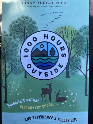 1000 Hours Outside - Prioritize Nature, Reclaim Childhood and Experience A Fuller Life by Ginny Yurich