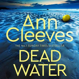 Dead Water: Shetland, Book 5 by Ann Cleeves, Ann Cleeves