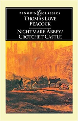 Nightmare in the Abbey/ Crotchet Castle by Thomas Love Peacock