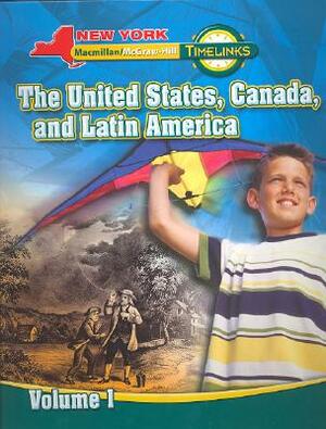 NY, Timelinks, Grade 5, the United States, Canada, and Latin America, Volume 1, Student Edition by McGraw-Hill Education, MacMillan/McGraw-Hill