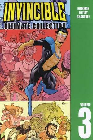 Invincible: Ultimate Collection, Volume 3 by Bill Crabtree, Robert Kirkman, Ryan Ottley
