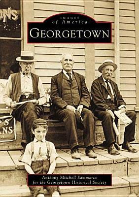 Georgetown by Anthony Mitchell Sammarco, Georgetown Historical Society