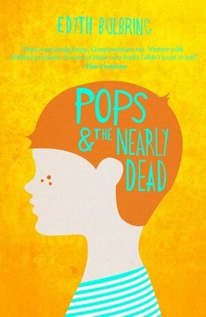 Pops and The Nearly Dead by Edyth Bulbring