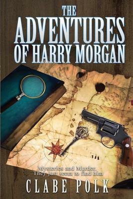 The Adventures of Harry Morgan by Clabe Polk
