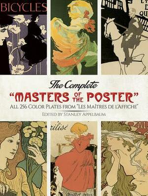 The Complete "masters of the Poster": All 256 Color Plates from "les Maîtres de l'Affiche" by 