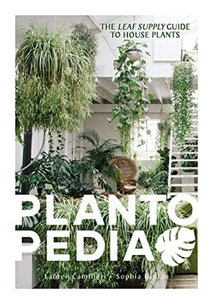 Plantopedia: The Definitive Guide to Houseplants by Sophia Kaplan, Lauren Camilleri