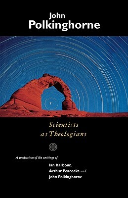 Scientists as Theologians by John Polkinghorne