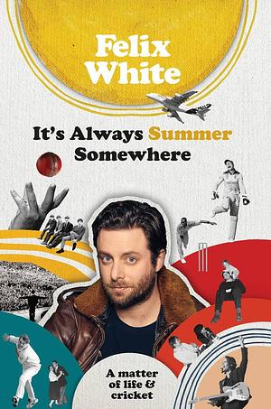 It's Always Summer Somewhere by Felix White