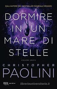 Dormire in un mare di stelle. Vol. unico by Christopher Paolini