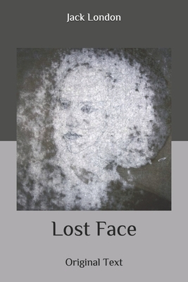 Lost Face: Original Text by Jack London