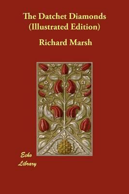 The Datchet Diamonds (Illustrated Edition) by Richard Marsh