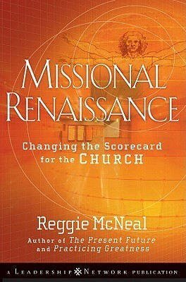 Missional Renaissance: Changing the Scorecard for the Church by Reggie McNeal