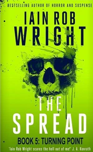 The Spread: Book 5 by Iain Rob Wright, Iain Rob Wright