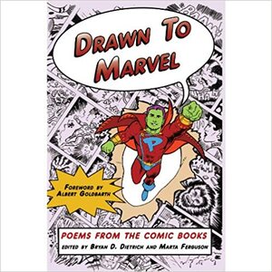 Drawn to Marvel: Poems from the Comic Books by Bryan D. Dietrich, Marta Ferguson