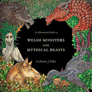 An Illustrated Guide to Welsh Monsters and Mythical Beasts (First Edition) by C.C.J.Ellis