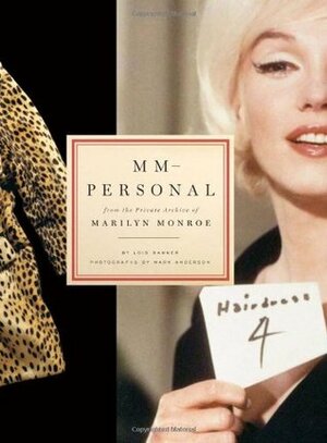 MM--Personal: From the Private Archive of Marilyn Monroe by Mark Anderson, Lois W. Banner