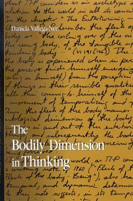 The Bodily Dimension in Thinking by Daniela Vallega-Neu