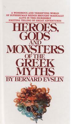 Heroes, Gods, and Monsters of the Greekmyths by 