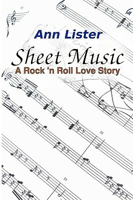 Sheet Music: A Rock 'N' Roll Love Story by Ann Lister