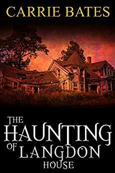 The Haunting of Langdon House by Carrie Bates