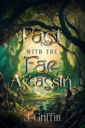 A Pact With the Fae Assassin by Jessica Griffin