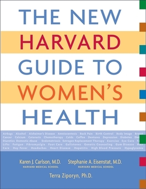The New Harvard Guide to Women's Health by Stephanie A. Eisenstat, Terra Ziporyn, Karen J. Carlson