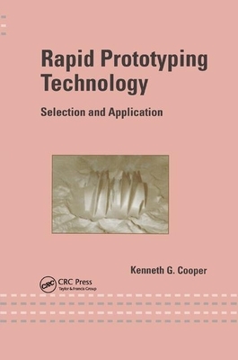 Rapid Prototyping Technology: Selection and Application by Kenneth Cooper