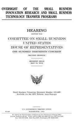 Oversight of the Small Business Innovation Research and Small Business Technology Transfer Programs by Committee on Small Business, United States Congress, United States House of Representatives