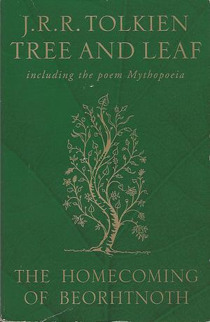 Tree and Leaf: Includes Mythopoeia and The Homecoming of Beorhtnoth by J.R.R. Tolkien