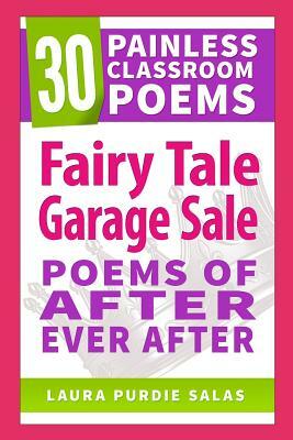Fairy Tale Garage Sale: Poems of After Ever After by Laura Purdie Salas, Colby Sharp