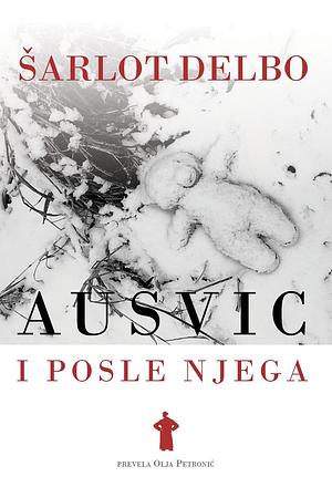 Aušvic i posle njega by Charlotte Delbo