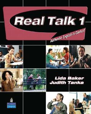 Real Talk 1: Authentic English in Context by Judith Tanka, Lida Baker