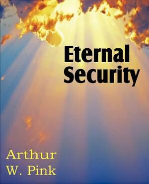 Eternal Security by Arthur W. Pink