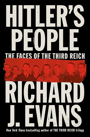 Hitler's People: The Faces of the Third Reich by Richard J Evans