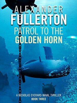 Patrol to the Golden Horn by Alexander Fullerton