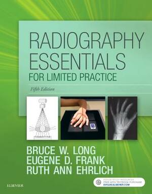 Radiography Essentials for Limited Practice by Eugene D. Frank, Bruce W. Long, Ruth Ann Ehrlich