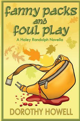 Fanny Packs and Foul Play (A Haley Randolph Mystery) by Dorothy Howell