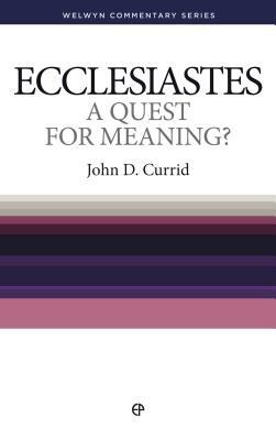 Wcs Ecclesiastes: A Quest for Meaning ? by John Currid