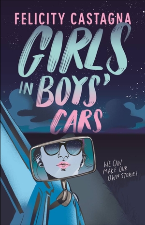 Girls in Boys' Cars by Felicity Castagna