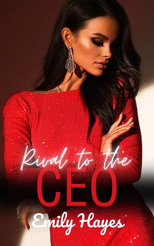 Rival To The CEO by Emily Hayes