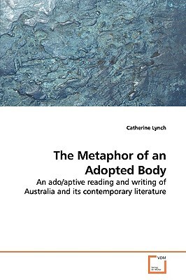 The Metaphor of an Adopted Body by Catherine Lynch