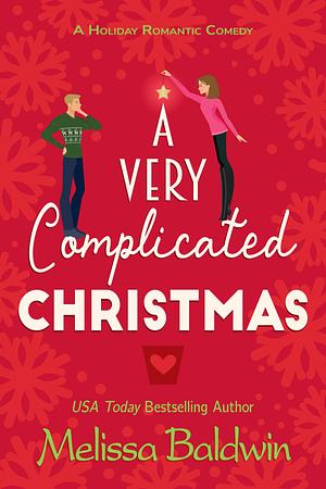 A Very Complicated Christmas: A Holiday Romantic Comedy by Melissa Baldwin, Melissa Baldwin