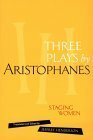 Three Plays by Aristophanes: Lysistrata/Women at the Thesmophoria/Assemblywomen by Jeffrey Henderson, Aristophanes