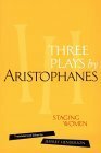 Three Plays by Aristophanes: Lysistrata/Women at the Thesmophoria/Assemblywomen by Aristophanes, Jeffrey Henderson