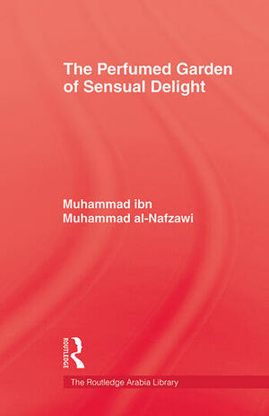 The Perfumed Garden of Sensual Delight by Umar Ibn Muhammed Al-Nefzawi