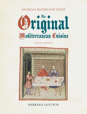 The Original Mediterranean Cuisine: Medieval Recipes for Today, second edition by Barbara Santich